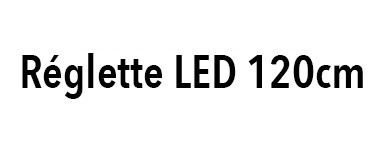 Réglette LED 120 cm