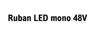 Ruban LED mono 48V