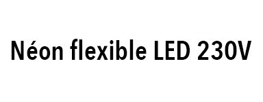 Néon flexible LED 230V